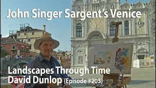 John Singer Sargent’s Venice from Landscapes Through Time with David Dunlop (Program 203)