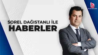 Sorel Dağıstanlı ile Haberler (25 Mayıs 2024)