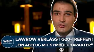 LAWROW VERLÄSST G20-GIPFEL VORZEITIG: "Ein Abflug mit Symbolcharakter" - Jan Philipp Burgard