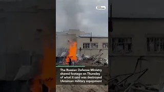 Russia Shares Video of Destroyed Ukraine Military Gear