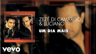 Zezé Di Camargo & Luciano - Um Dia Mais (Áudio Oficial)