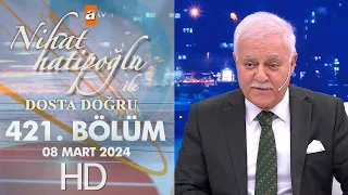 Nihat Hatipoğlu ile Dosta Doğru 421. Bölüm | 8 Mart 2024