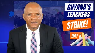 Day 5 of Guyana's Teachers' Strike