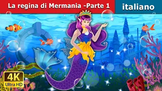 La regina di Mermania -Parte 1 | The Queen of Mermania - Part 1 in Italian |   @ItalianFairyTales