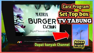 CARA PASANG SETTOPBOX TV TABUNG | Cara program SETTOPBOX  MATRIK BURGER