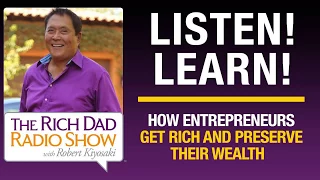 HOW ENTREPRENEURS GET RICH AND PRESERVE THEIR WEALTH – Robert Kiyosaki, Michael Sonnenfeldt