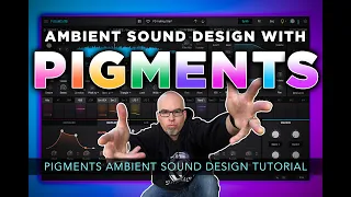 Ambient Sound Design with Pigments 3