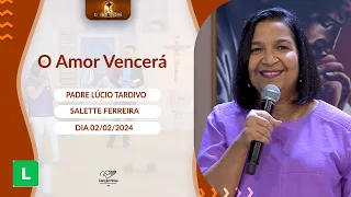 O Amor Vencerá - 02/02/2024