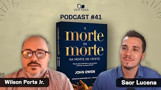 A MORTE DA MORTE NA MORTE DE CRISTO - WILSON PORTE JR. | PODCAST EDIÇÕES VIDA NOVA #41