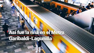 Riña que comenzó por acoso en el Metro CDMX dejó varios detenidos y un muerto | CRÓNICA