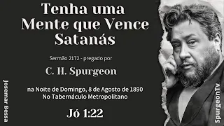 Tenha uma Mente que Vence Satanás | Sermão 2172 | C. H. Spurgeon | Romanos 8:37 @JosemarBessa​