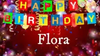 Flora - Happy Birthday Song – Happy Birthday Flora #happybirthdayFlora