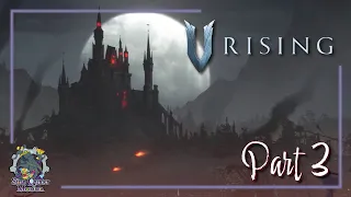 Let's Build Our Castles! - V Rising- Gameplay Part 3