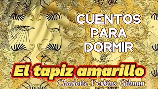 El tapiz amarillo 📜 Audiolibro completo En Español 🎧 Cuentos para Dormir y Relajarse 💤 Audiocuentos