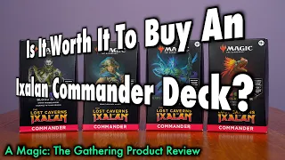 Is It Worth It To Buy An Ixalan Commander Deck? A Lost Caverns Of Magic The Gathering Product Review