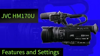 JVC GY-HM170 /JVC GY-HM200 Features & Settings: Who would use it and why