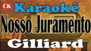 Gilliard Nosso Juramento Karaokê