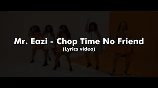 Mr. Eazi - Chop Time No Friend (Lyrics video)