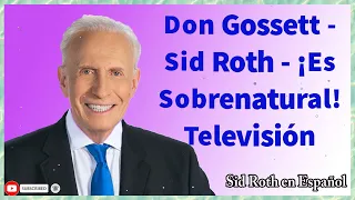Sid Roth en Español ---- Don Gossett - Sid Roth - ¡Es Sobrenatural! Televisión