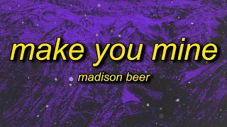 Madison Beer - Make You Mine (Lyrics) | i i i wanna feel feel feel wanna taste taste taste