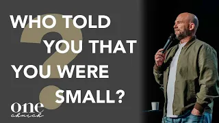 Who Told You That You Were Small? | Who Am I? - Pastor Bryan Sparks