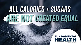 All calories and sugars are not created equal