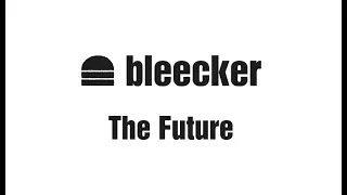 Bleecker, The Future