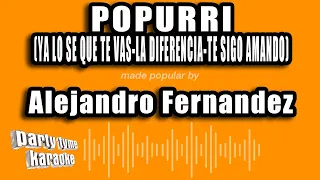 Alejandro Fernandez - Popurri (Ya Lo Se Que Te Vas-La Diferencia-Te Sigo Amando) (Versión Karaoke)