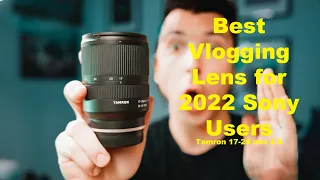 Best Lens to VLOG with in 2022 - Tamron 17-28 mm for Sony