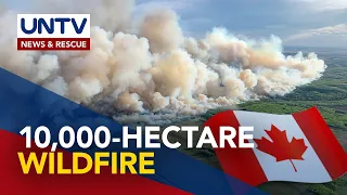 Halos 10,000 hectares sa Western Canada, natupok ng nagpapatuloy na wildfire