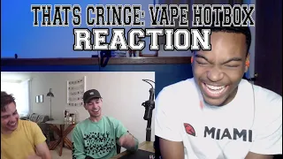 THAT'S CRINGE: Vape Hotbox - REACTION