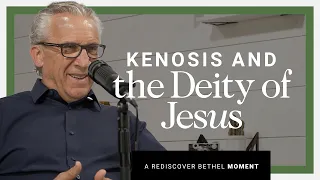 Kenosis and Jesus' Deity - Was Jesus Fully God and Fully Man? | Rediscover Bethel