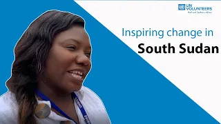 UN Volunteers Inspiring Change in South Sudan