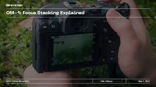 OM-1: Focus Stacking Explained with Chris McGinnis