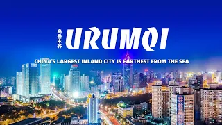 Follow the camera to travel to Urumqi, an inland city of China