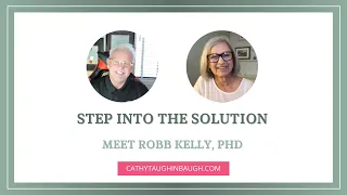 Step Into The Solution: Meet Dr. Robb Kelly