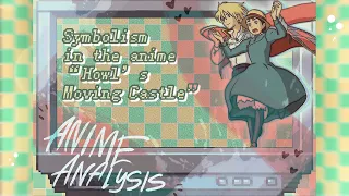 SYMBOLISM IN THE ANIME “Howl’s Moving Castle” // research, anime analysis