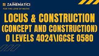 LOCUS AND CONSTRUCTIONS (CONCEPT AND CONSTRUCTIONS)(O LEVELS 4024) O LEVELS MATHEMATICS
