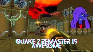 QUAKE 2 REMASTER IS AWESOME [Part 2]