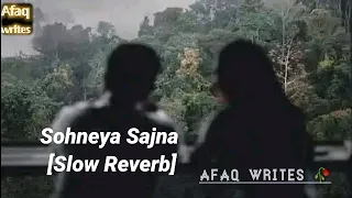 Sohneya Sajna [Slow Reverb] - Feel Deeply | Afaq Writes