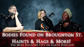 The Bodies Found On Broughton Street, Haints, Hags, & More!!! (With Savannah Historian Patt Gunn!)