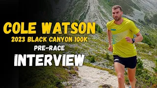 Cole Watson | 2023 Black Canyon 100K Pre-Race Interview