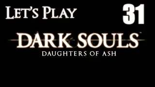 Dark Souls Daughters of Ash - Let's Play Part 31: Risky Plays