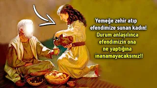 Yemeğe Zehir Atıp Efendimize Sunan Kadın! Durum Anlaşılınca Bakın Efendimiz Ona Ne Yaptı!!