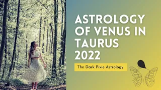 Astrology of Venus in Taurus 2022