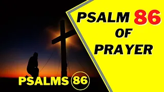 psalms 86 - powerful psalms of prayer  (psalm 86 - bible verses of prayer)