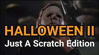 Halloween II (1981): Just a Scratch Edition