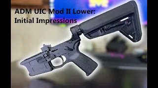 ADM UIC Mod II Lower: Initial Impression