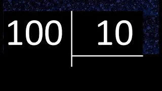 Dividir 100 entre 10 , division exacta . Como se dividen 2 numeros