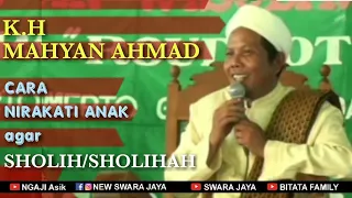 KH MAHYAN AHMAD "CARA NIRAKATI ANAK agar SHOLIH/SHOLIHAH"